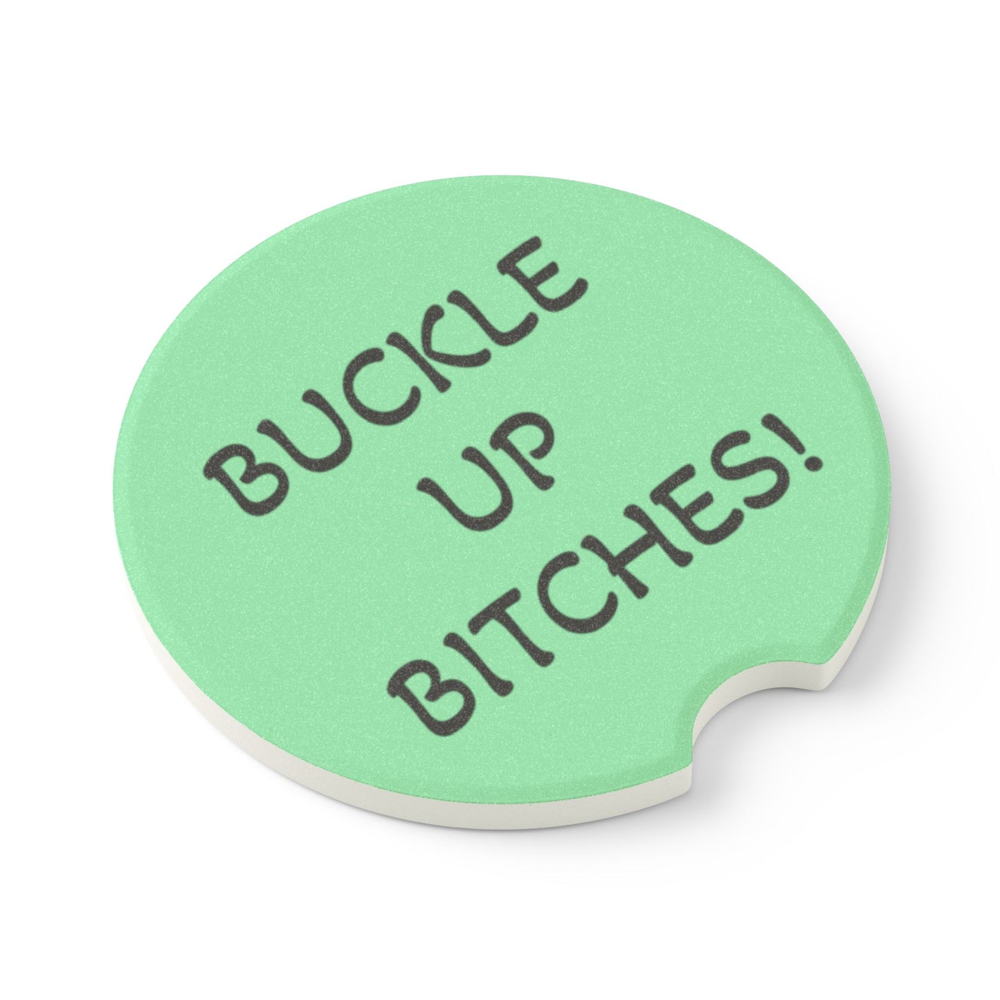 Soapstone Car Coaster — "Buckle Up Bitches!"