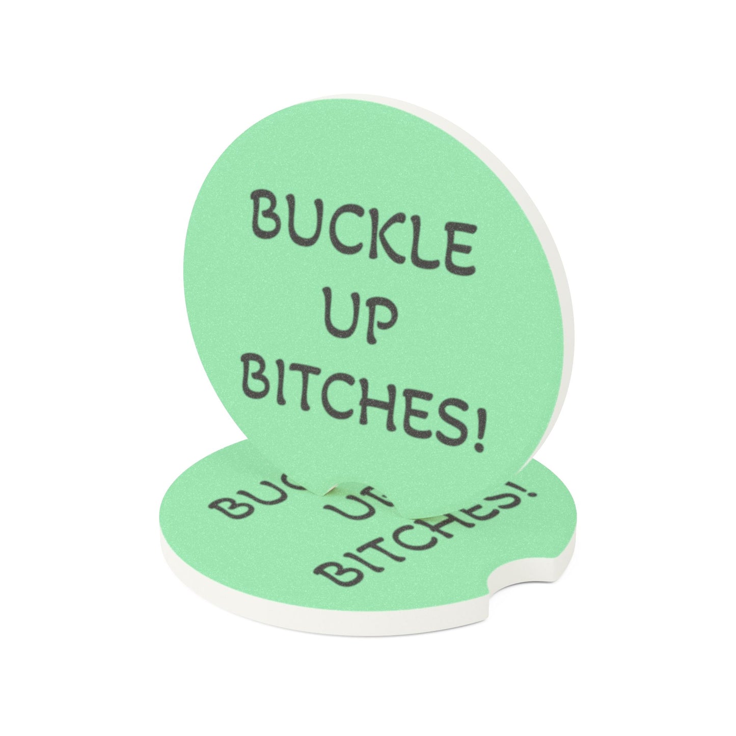 Soapstone Car Coaster — "Buckle Up Bitches!"