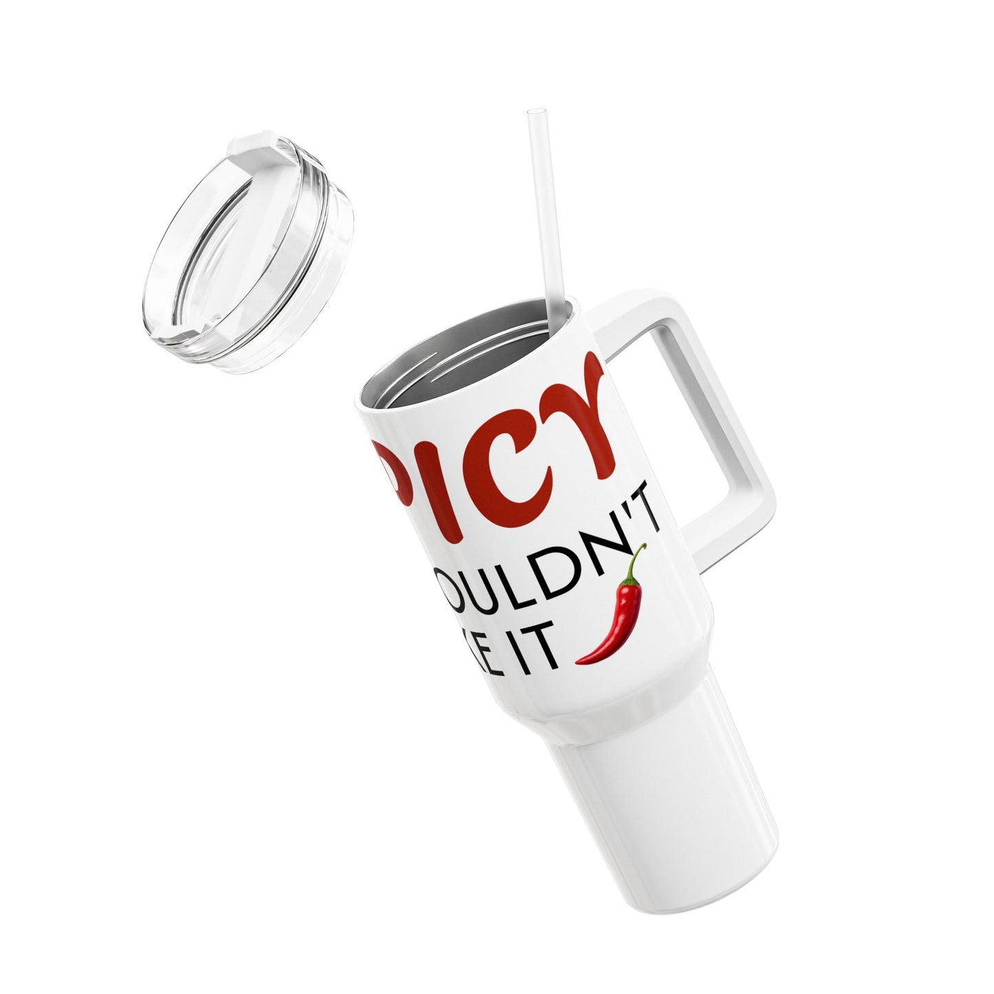 40oz Tumbler - "It's Spicy You Wouldn't Like It" Stainless Travel Mug with Handle