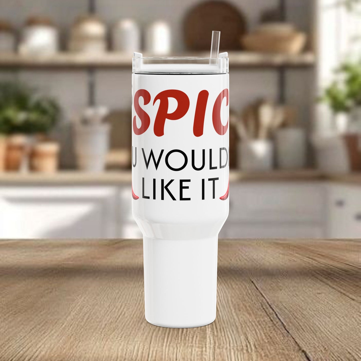 40oz Tumbler - "It's Spicy You Wouldn't Like It" Stainless Travel Mug with Handle